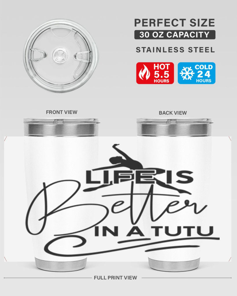 Life is Better in a Tutu 57#- ballet- Tumbler