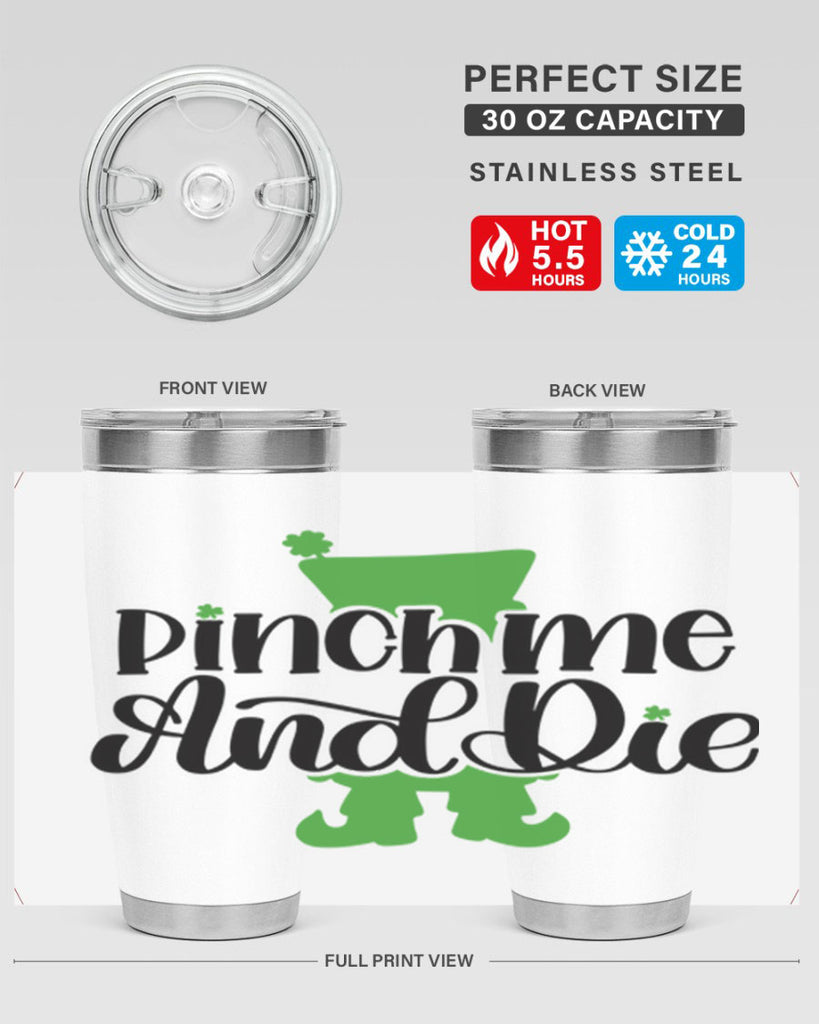 Pinch Me And Die Style 38#- St Patricks Day- Tumbler