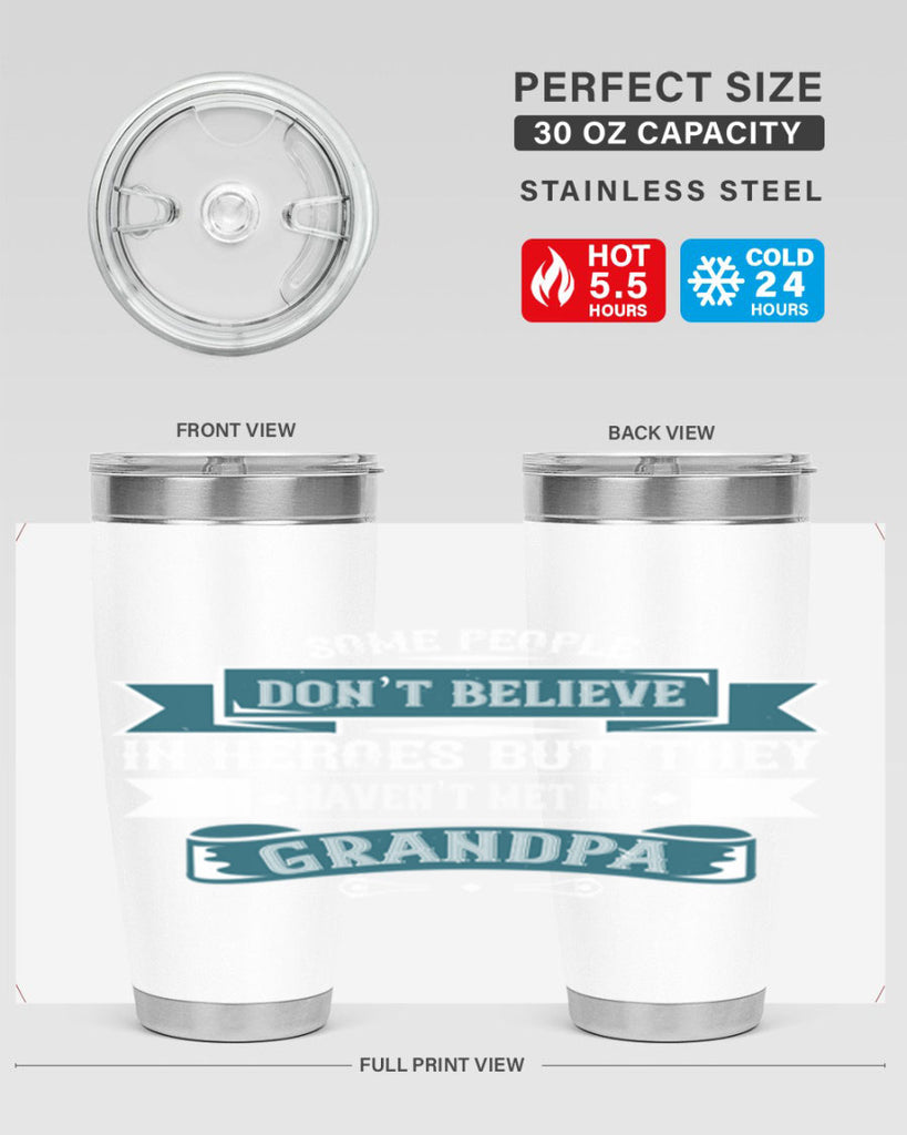 Some people don’t believe in HEROES but they haven’t met my Grandpa 67#- grandpa - papa- Tumbler