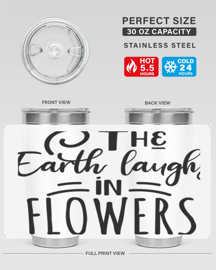 The EARTH LAUGHS in FLOWERS 546#- spring- Tumbler