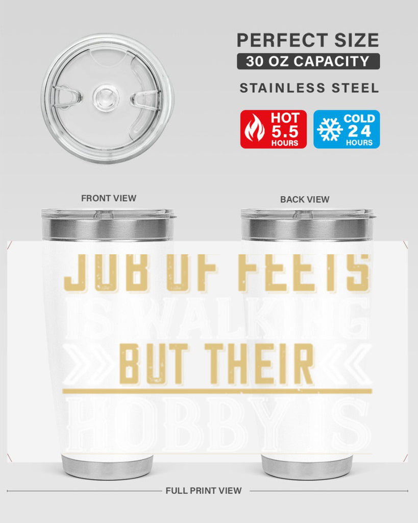 The job of feets is walking but their hobby is dancing38#- dance- Tumbler
