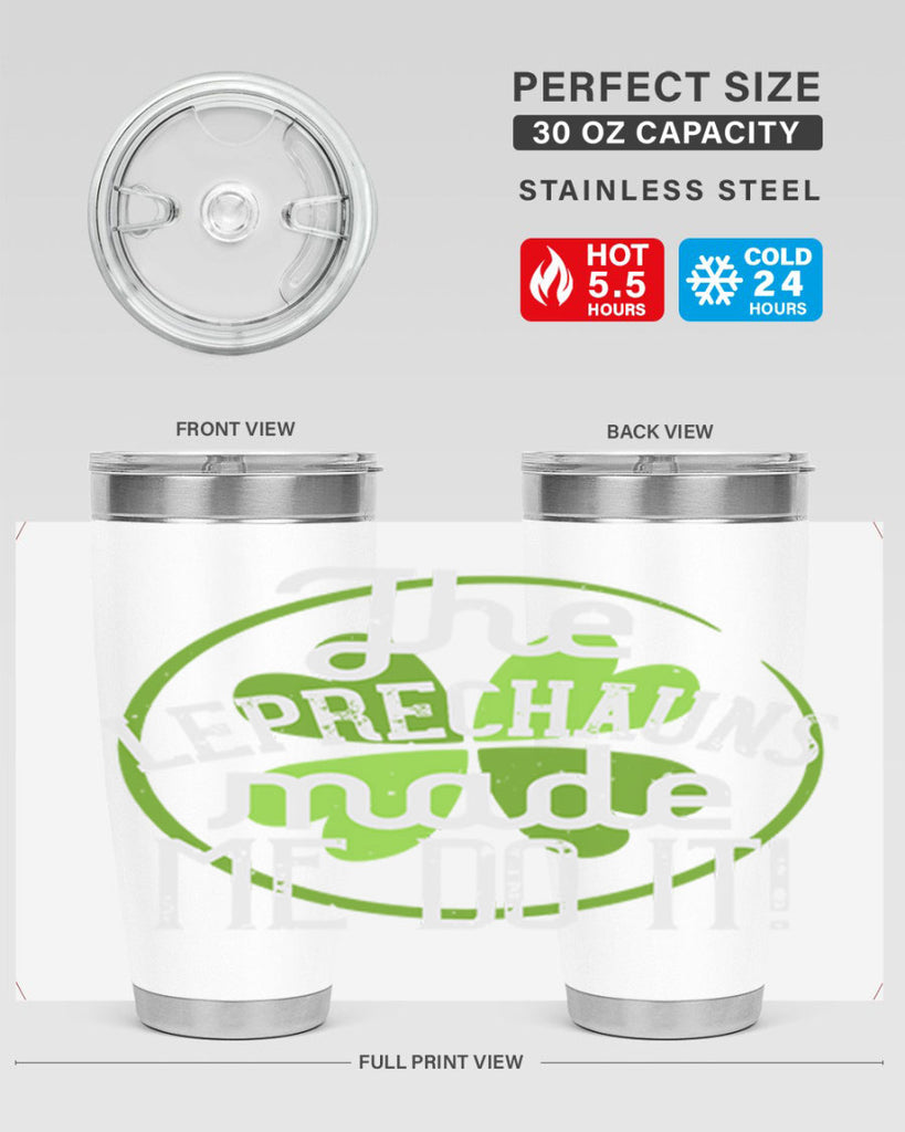 The leprechauns made me do it Style 11#- St Patricks Day- Tumbler