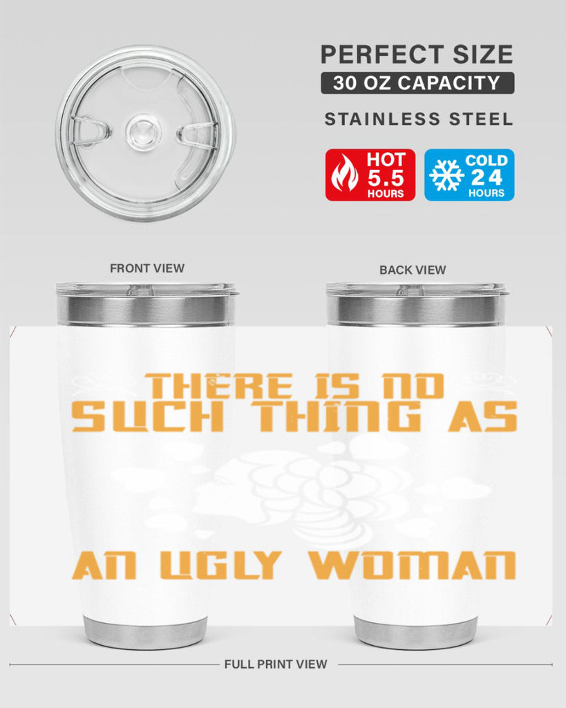 There is no such thing as an ugly woman Style 25#- womens day- Tumbler