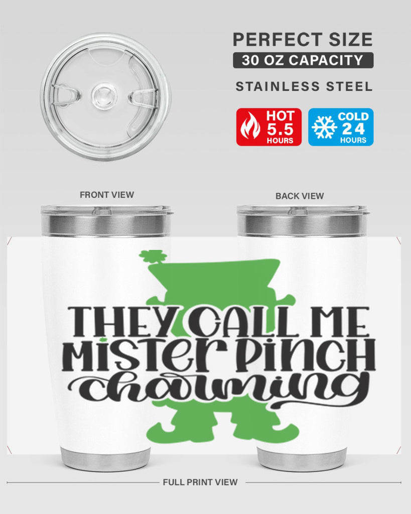 They Call Me Mister Pinch Charming Style 24#- St Patricks Day- Tumbler