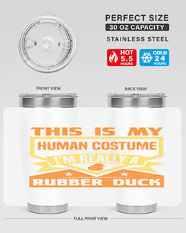This Is My Human Costume Im Really A Rubber Duck Style 13#- duck- Tumbler