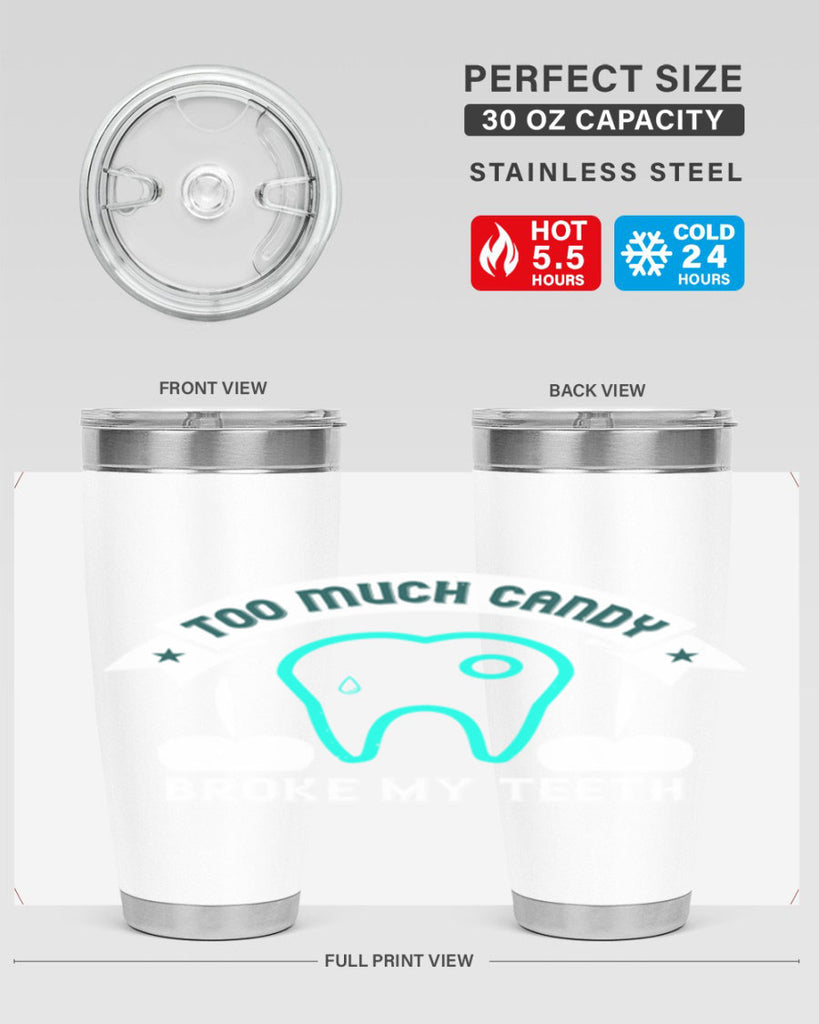 Too much candy broke my teeth Style 12#- dentist- tumbler
