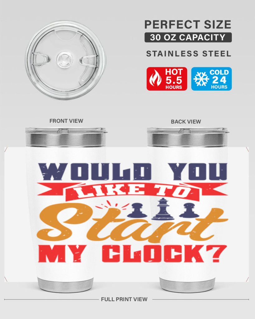 Would you like to start my clock 12#- chess- Tumbler
