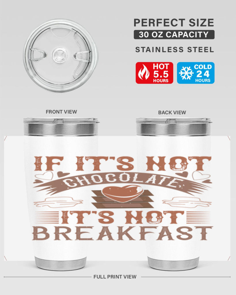 “if its not chocolate its not breakfast 7#- chocolate- Tumbler