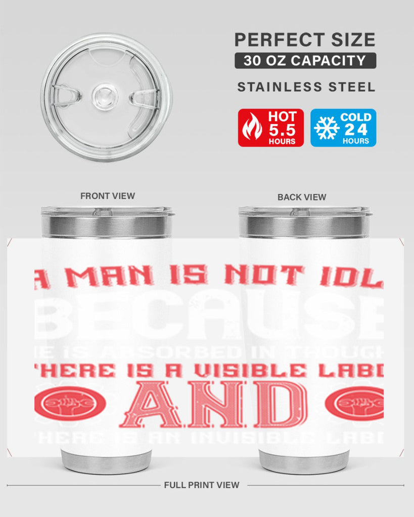 a man is not idle because he is absorbed in thought there is a visible labor invisible labor 48#- labor day- Tumbler