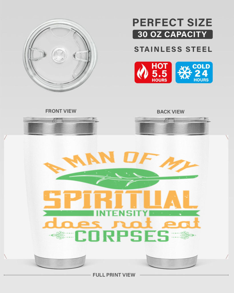 a man of my spiritual intensity does not eat corpses 150#- vegan- Tumbler