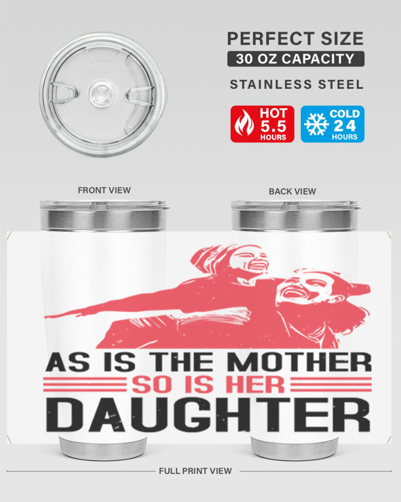 as is the mother so is her daughter 91#- mothers day- Tumbler