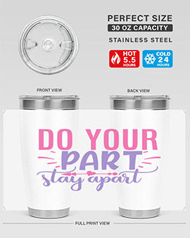 do your part stay apart Style 52#- corona virus- Tumbler