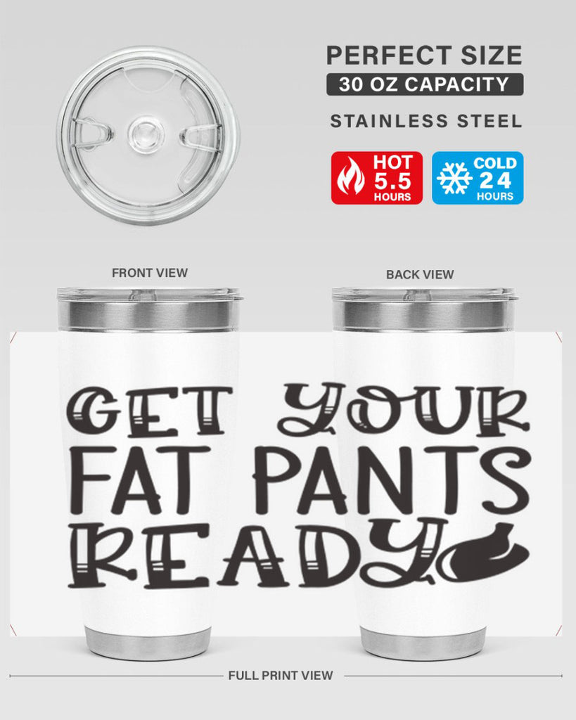 get your fat pants ready 36#- kitchen- Tumbler