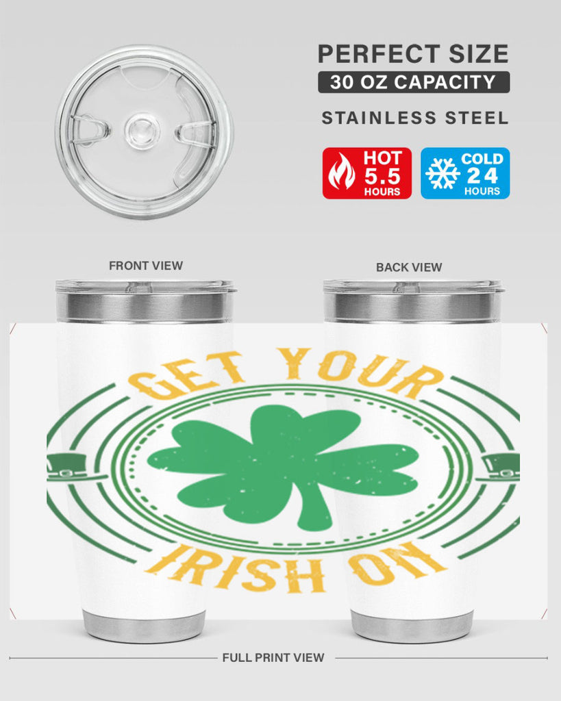 get your irish on Style 136#- St Patricks Day- Tumbler