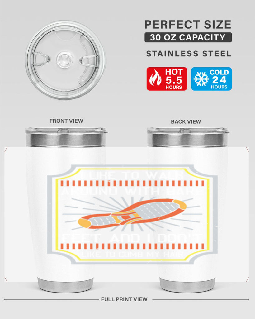 i like to walk around with bare feet and i dont like to comb my hair 67#- walking- Tumbler