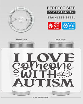 i love someone with autism Style 22#- autism- Tumbler