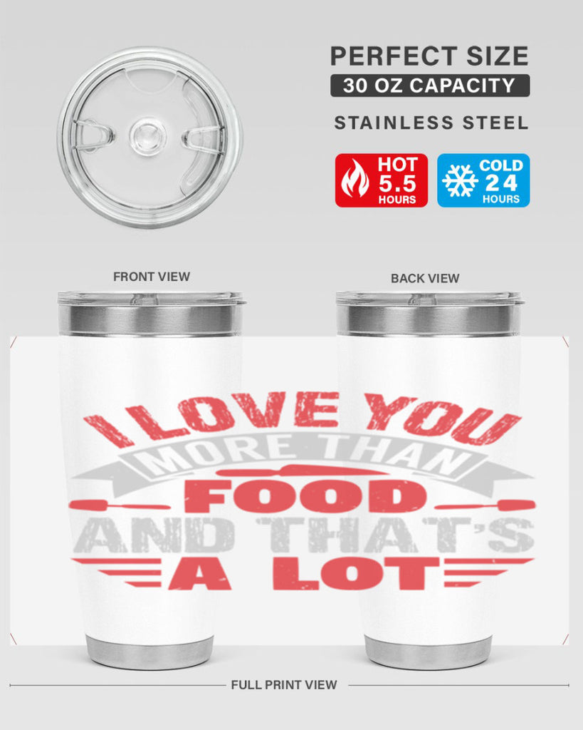 i love you more than food 37#- bbq- Tumbler