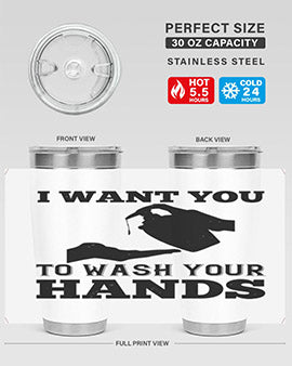 i want you to wash your hands Style 31#- corona virus- Tumbler