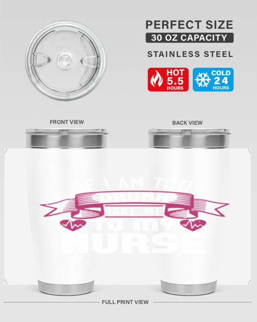 if i am too drunk take me Style 300#- nurse- tumbler