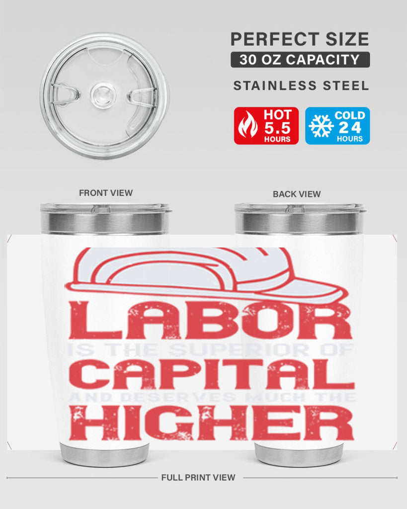labor is the superior of capital and deserves much the higher consideration 27#- labor day- Tumbler