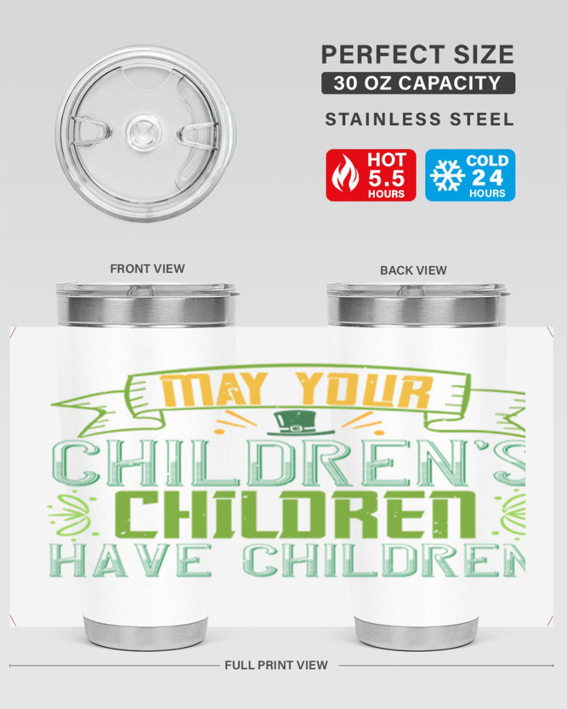 may your children’s children have children Style 114#- St Patricks Day- Tumbler