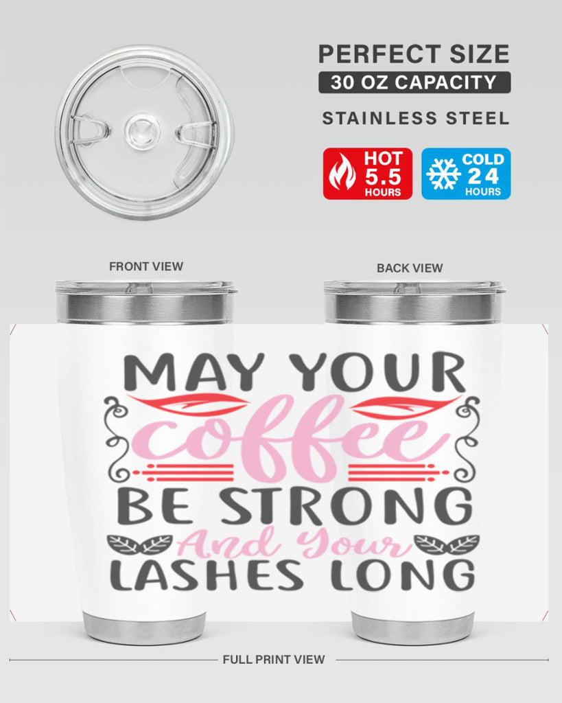 may your coffee be strong and your lashes long Style 151#- make up- Tumbler