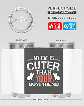 my cat is cuter than your boyfriend Style 71#- cat- Tumbler