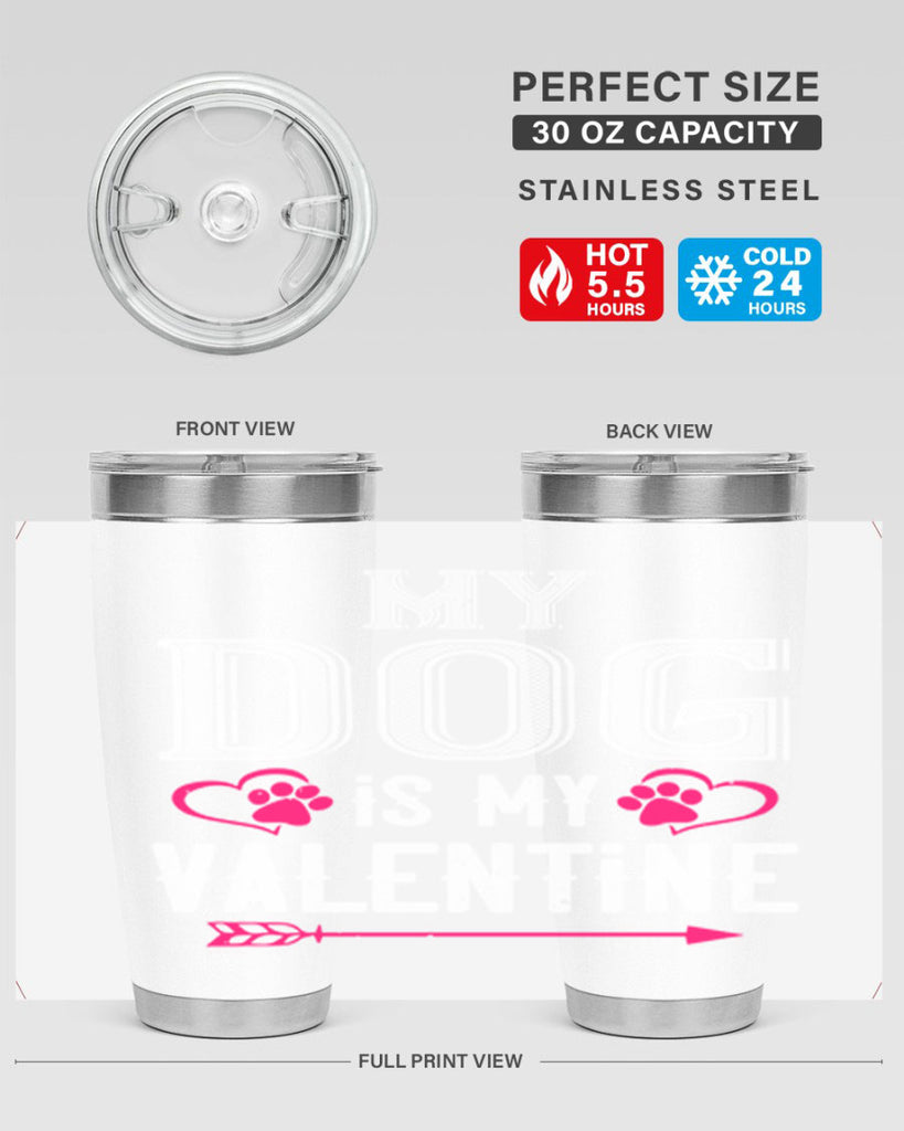 my dog is my valentine 38#- valentines day- Tumbler