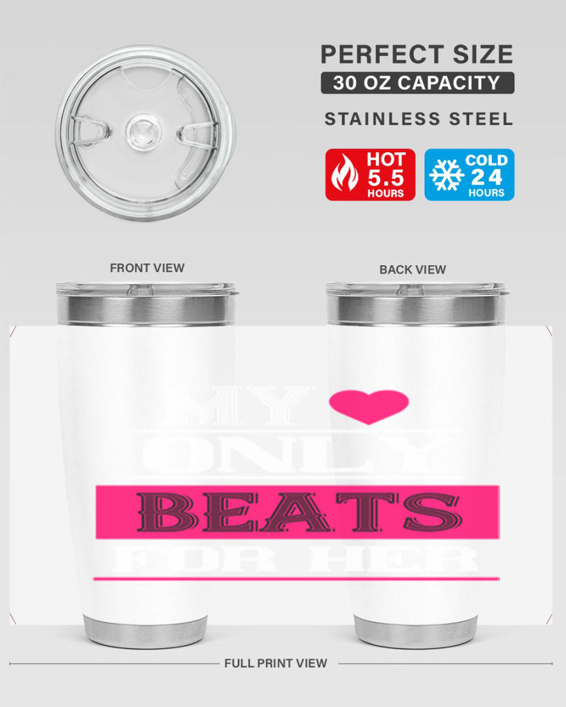 my love only beats for her 36#- valentines day- Tumbler