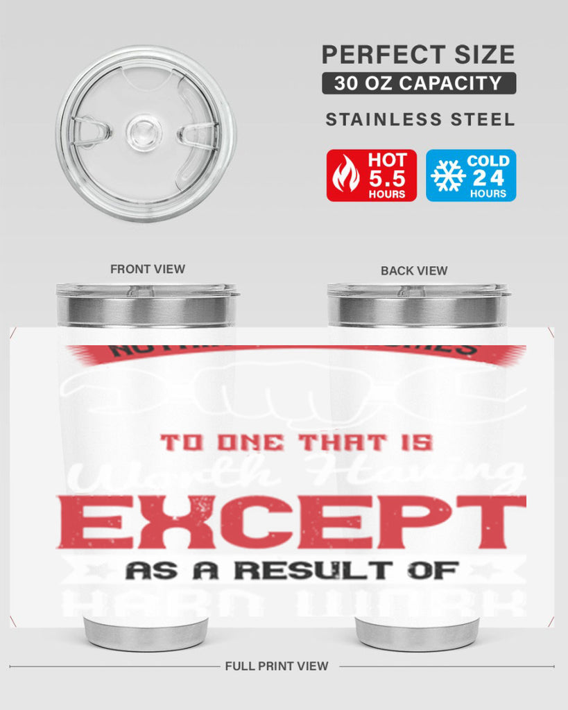 nothing ever comes to one that is worth having except as a result of hard work 23#- labor day- Tumbler