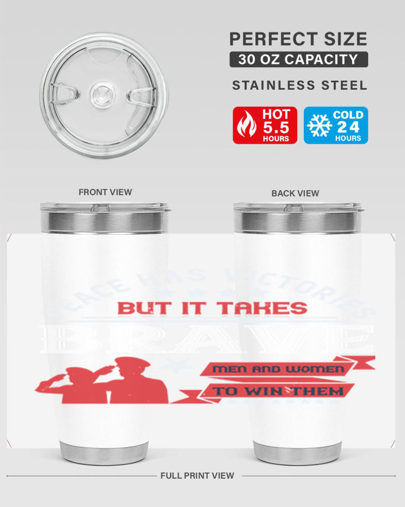 peace has victories but it takes brave men and women to win them 38#- Veterns Day- Tumbler