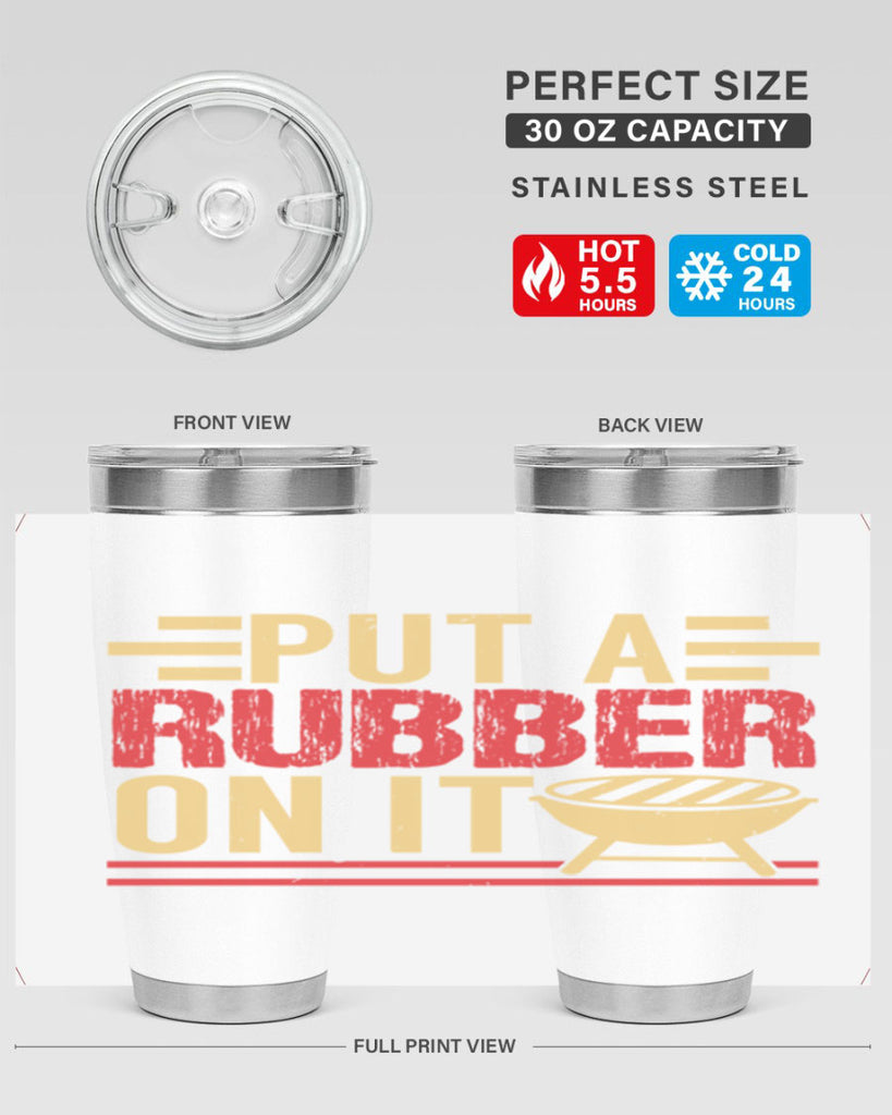 put a rubber on it 18#- bbq- Tumbler