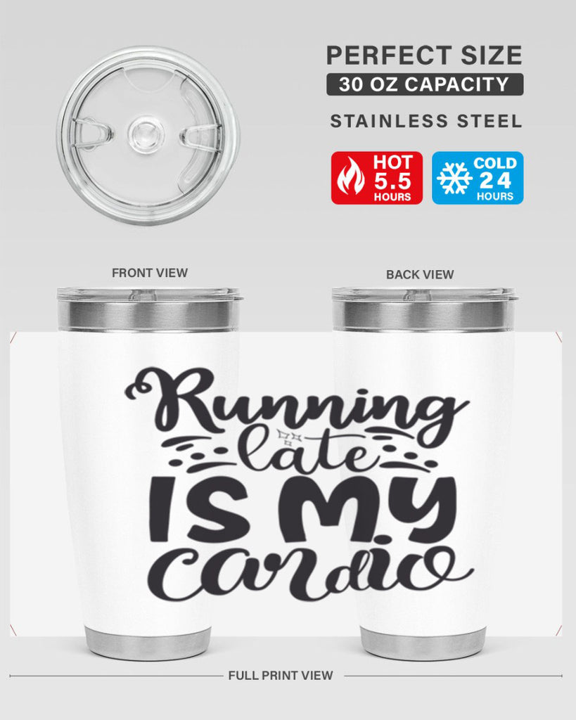 running late is my cardio 22#- gym- Tumbler