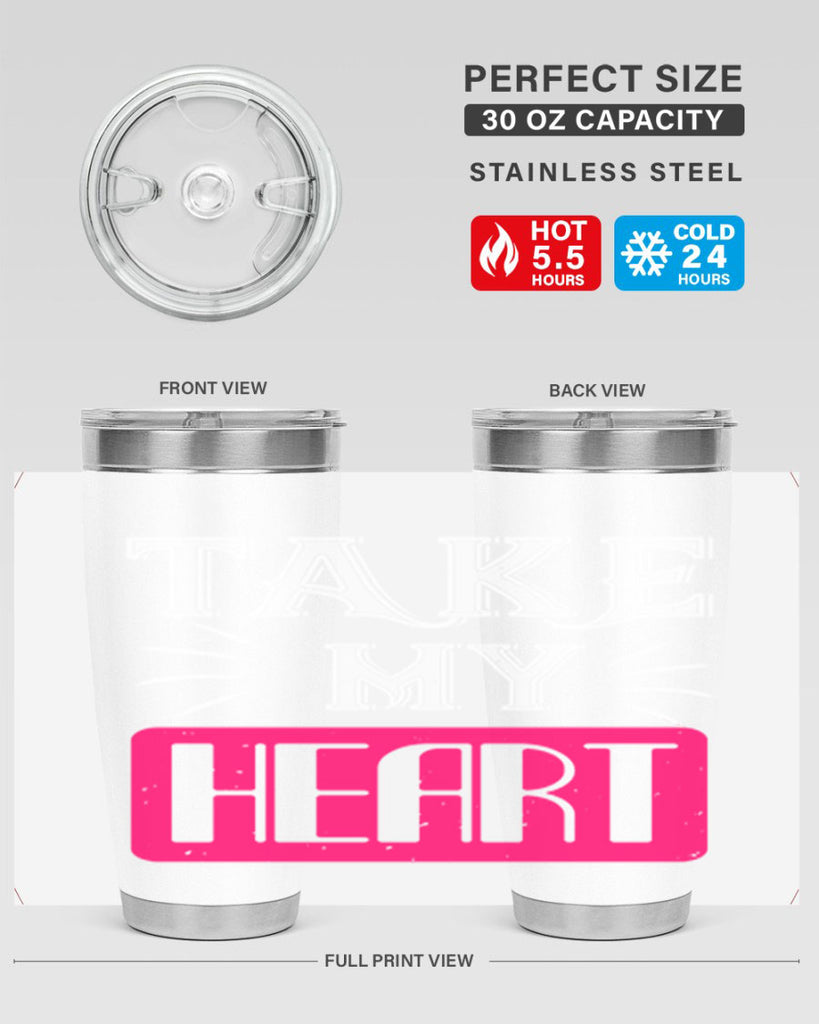 take my heart 8#- valentines day- Tumbler