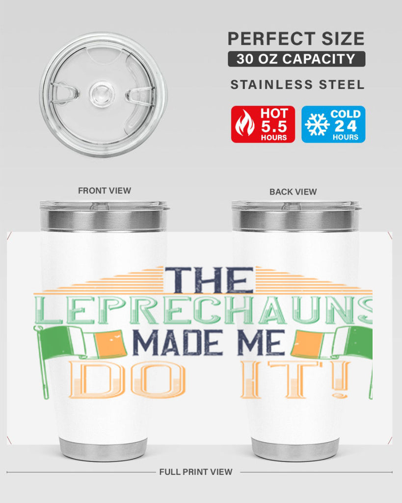 the leprechauns made me do it Style 10#- St Patricks Day- Tumbler