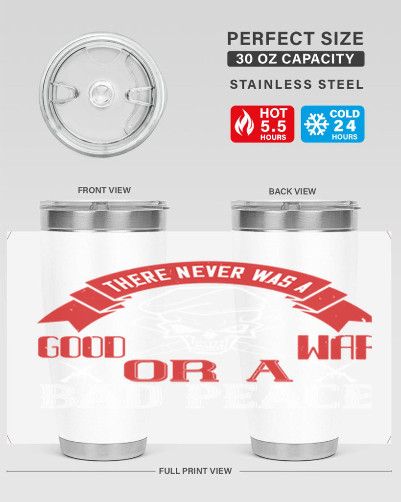 there never was a good war or a bad peace 86#- Veterns Day- Tumbler