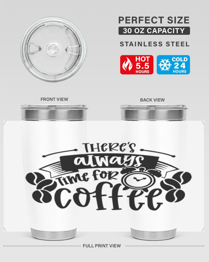 theres always time for coffee 20#- coffee- Tumbler