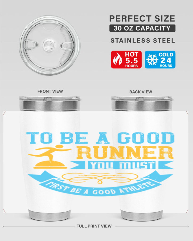 to be a good runner you must first be a good athlete 7#- running- Tumbler