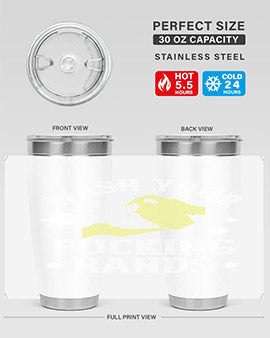 wash your fucking hands Style 16#- corona virus- Tumbler