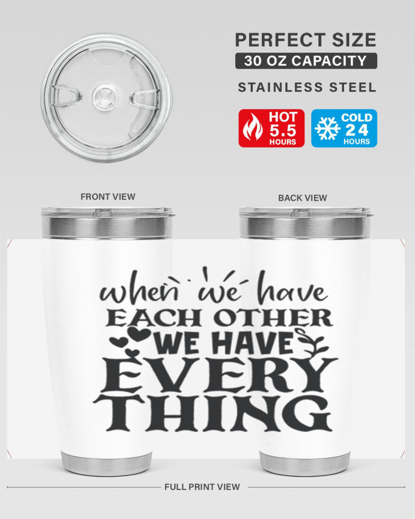 when we have each other we have everything 10#- family- Tumbler