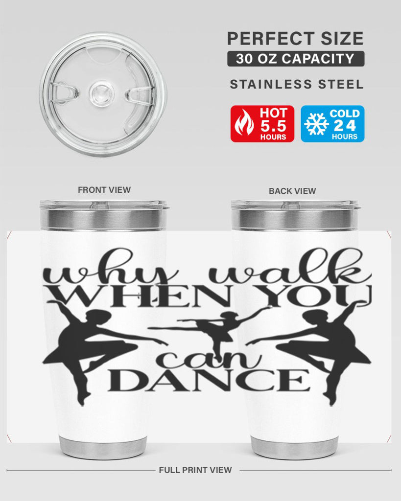 why walk when you can dance94#- ballet- Tumbler