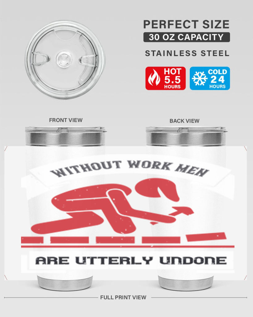 without work men are utterly undone 7#- labor day- Tumbler