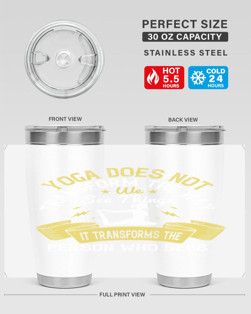 yoga does not transform the way we see things it transforms the person who sees 34#- yoga- Tumbler
