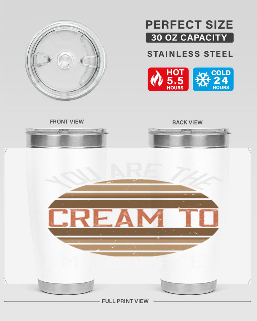 you are the cream to my coffee 228#- coffee- Tumbler