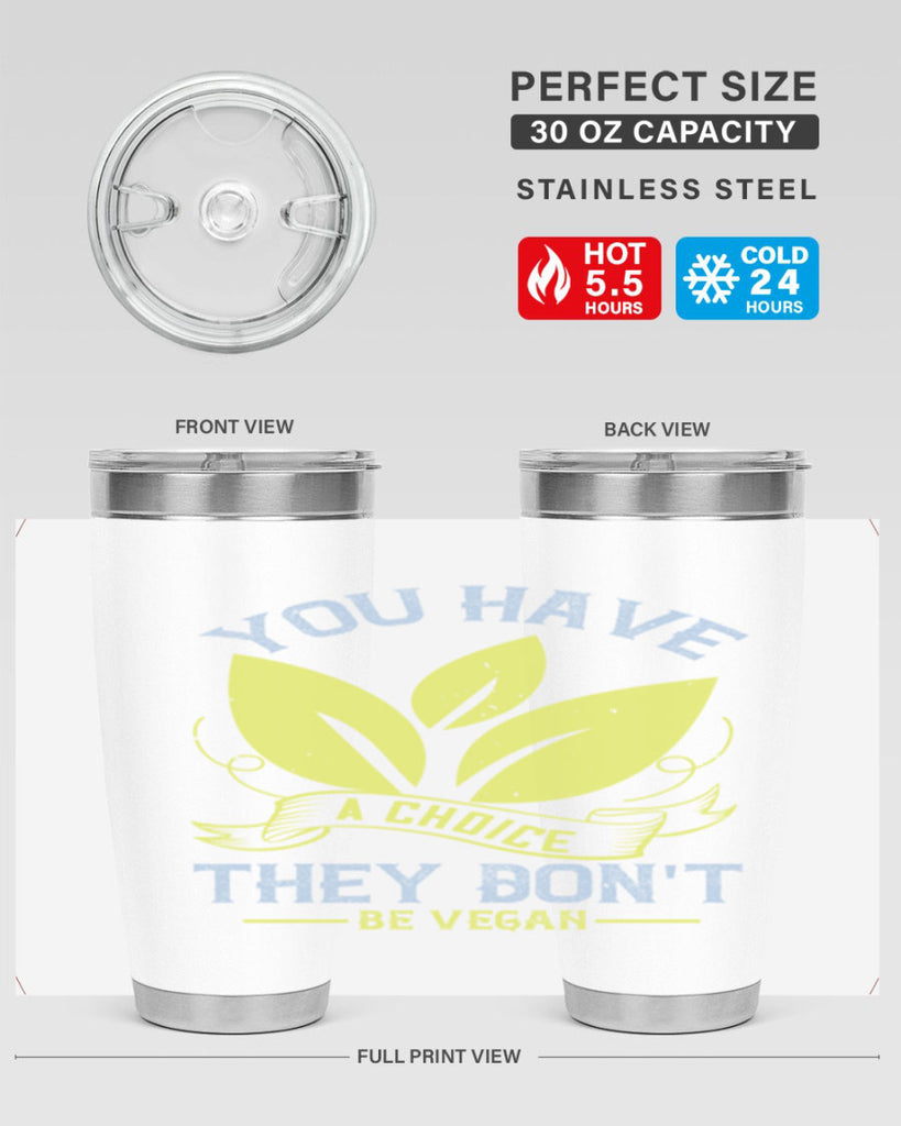 you have a choicethey dont be vegan 1#- vegan- Tumbler