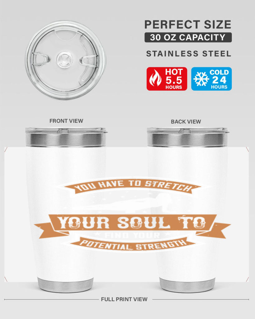you have to stretch your soul to find your potential strength 2#- yoga- Tumbler