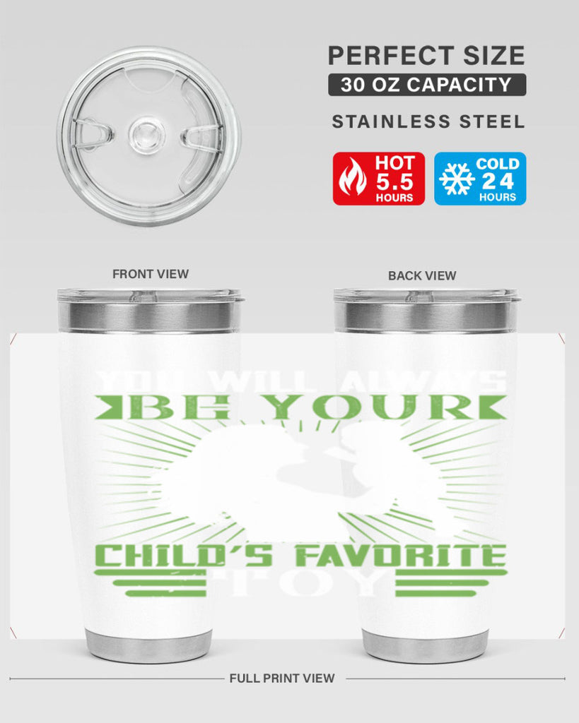 you will always be your child’s favorite toy 5#- Parents Day- Tumbler