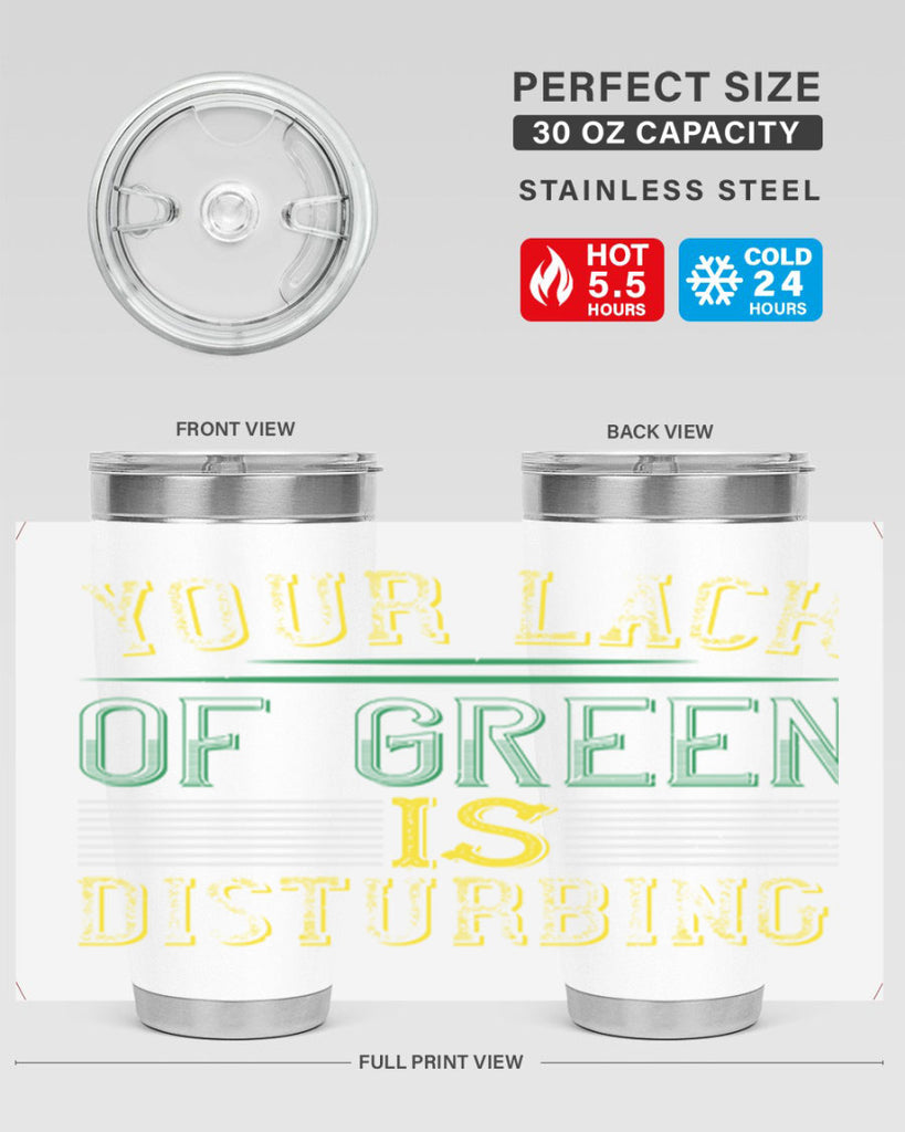 your lack of green is disturbing Style 2#- St Patricks Day- Tumbler