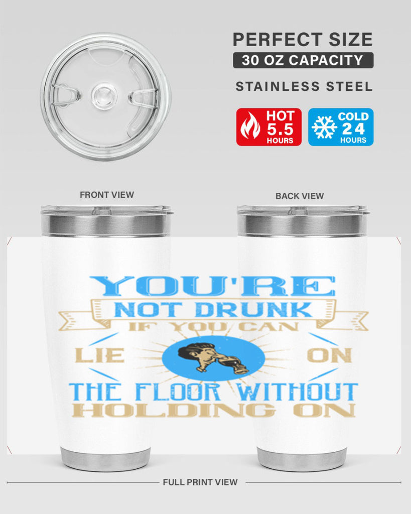 youre not drunk if you can lie on the floor without holding on 13#- drinking- Tumbler