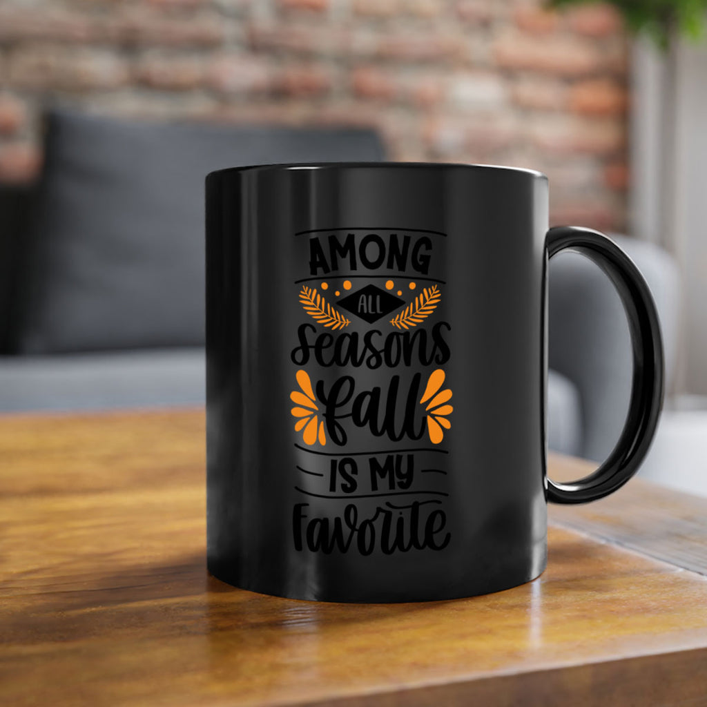 Among All Seasons Fall Is My Favorite 471#- fall-Mug / Coffee Cup